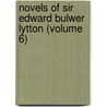 Novels of Sir Edward Bulwer Lytton (Volume 6) by Edward Bulwer Lytton Lytton
