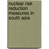 Nuclear Risk Reduction Measures in South Asia door Upendra Choudhury