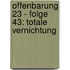 Offenbarung 23 - Folge 43: Totale Vernichtung