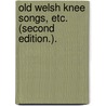 Old Welsh Knee Songs, etc. (Second edition.). door Jennett Humphreys