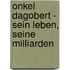 Onkel Dagobert - Sein Leben, seine Milliarden