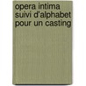 Opera Intima suivi d'Alphabet pour un casting door Marco Carinola