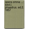 Opera Omnia ...: Sect.I. Phaedrus. Ed.2. 1857 door Plato Plato
