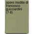 Opere Inedite Di Francesco Guicciardini (7-8)