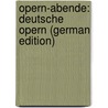 Opern-Abende: Deutsche Opern (German Edition) door Kalbeck Max