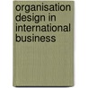 Organisation Design in International Business by Christoph Stockert