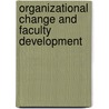 Organizational Change and Faculty Development by Dan-Maniu Duse