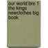 Our World Bre 1 the Kings Newclothes Big Book