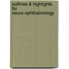 Outlines & Highlights For Neuro-Ophthalmology door Cram101 Textbook Reviews