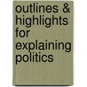 Outlines & Highlights for Explaining Politics door Cram101 Textbook Reviews