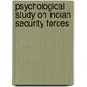 Psychological Study On Indian Security Forces door Awadhesh Kumar Shirotriya