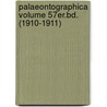 Palaeontographica Volume 57er.Bd. (1910-1911) by Unknown