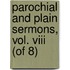 Parochial And Plain Sermons, Vol. Viii (of 8)