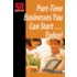 Part-Time Businesses You Can Start ... Today!