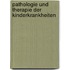 Pathologie und Therapie der Kinderkrankheiten