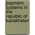 Payment Systems In The Republic Of Kazakhstan