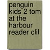 Penguin Kids 2 Tom At The Harbour Reader Clil door Barbara Ingham