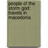 People Of The Storm God: Travels In Macedonia
