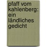 Pfaff vom Kahlenberg: ein ländliches Gedicht door GrüN. Anastasius