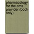 Pharmacology For The Ems Provider (book Only)