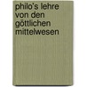 Philo's Lehre von den Göttlichen Mittelwesen door Friedrich Keferstein