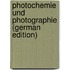 Photochemie Und Photographie (German Edition)