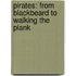 Pirates: From Blackbeard To Walking The Plank