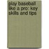 Play Baseball Like A Pro: Key Skills And Tips