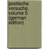 Poetische Versuche, Volume 5 (German Edition)