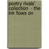 Poetry Rivals' Collection  - The Ink Flows On