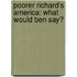 Poorer Richard's America: What Would Ben Say?
