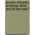 Poorer Richard's America: What Would Ben Say?