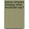 Poorer Richard's America: What Would Ben Say? by Tom Blair