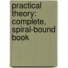 Practical Theory: Complete, Spiral-Bound Book door Sandy Feldstein
