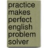 Practice Makes Perfect English Problem Solver