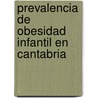 Prevalencia de Obesidad Infantil en Cantabria door Raul Pesquera Cabezas