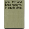 Print, Text and Book Cultures in South Africa by Andrew Van der Vlies