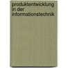 Produktentwicklung in der Informationstechnik by Markus Friedrich