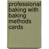 Professional Baking with Baking Methods Cards door Wayne Gisslen