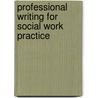 Professional Writing for Social Work Practice by Joseph L. Zornado