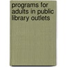 Programs for Adults in Public Library Outlets door United States Government