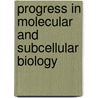 Progress in Molecular and Subcellular Biology door Jeff Davies