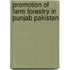 Promotion of Farm Forestry in Punjab Pakistan