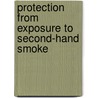 Protection From Exposure To Second-Hand Smoke door World Health Organisation