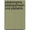Pädiotrophie, Pädiopathieen und Pädiatrik. by Johann Baptist Ullersperger