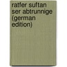 Ratfer Suftan Ser Abtrunnige (German Edition) door Frabert Adam