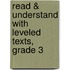 Read & Understand with Leveled Texts, Grade 3