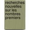 Recherches Nouvelles Sur Les Nombres Premiers by Alphonse De Polignac