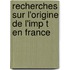 Recherches Sur L'Origine de L'Imp T En France