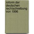 Reform der deutschen Rechtschreibung von 1996